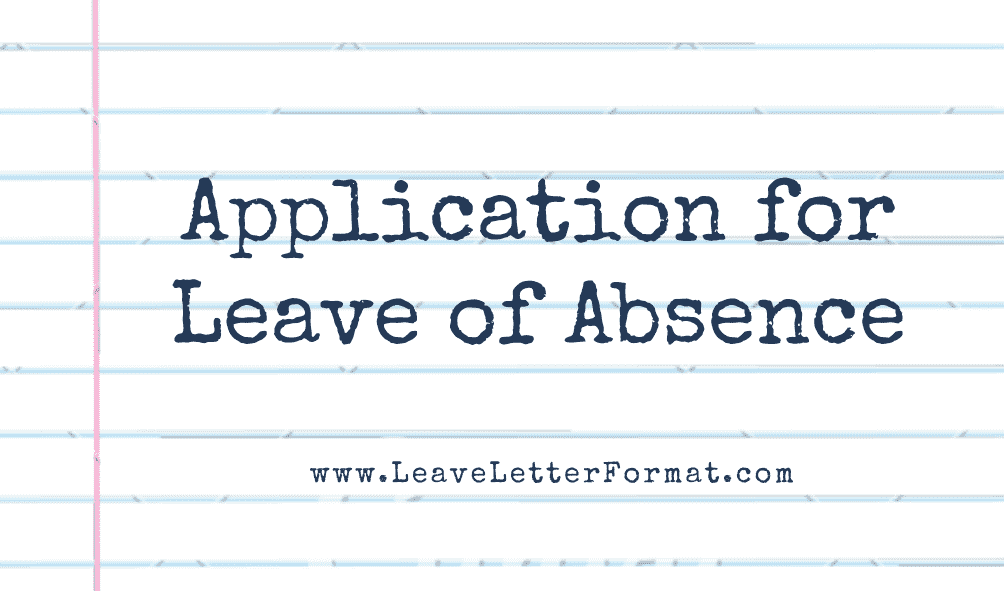 Application for Leave of Absence Leave of Absence Application Letter Format, Template, Sample