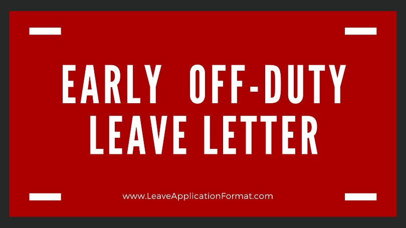 Application to Leave the Office Early Format, Sample, Example and Template Early Off Duty Leave Application Letter