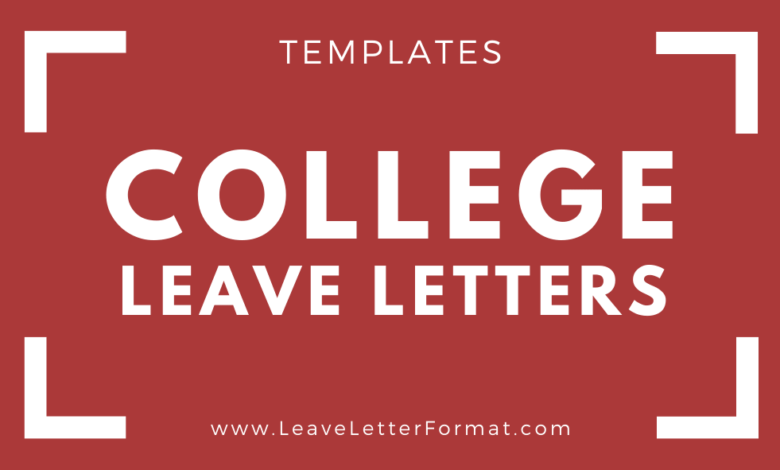 Photo of Applications for Leave from College with different Excuses: Leave Letter Format from College, College Leave Application Template, Sample, Examples