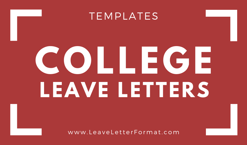 Applications for Leave from College with different Excuses Leave Letter Format from College, College Leave Application Template, Sample, Examples