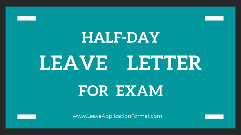Half-Day Leave Application due to Exam Format, Sample, Template, Example