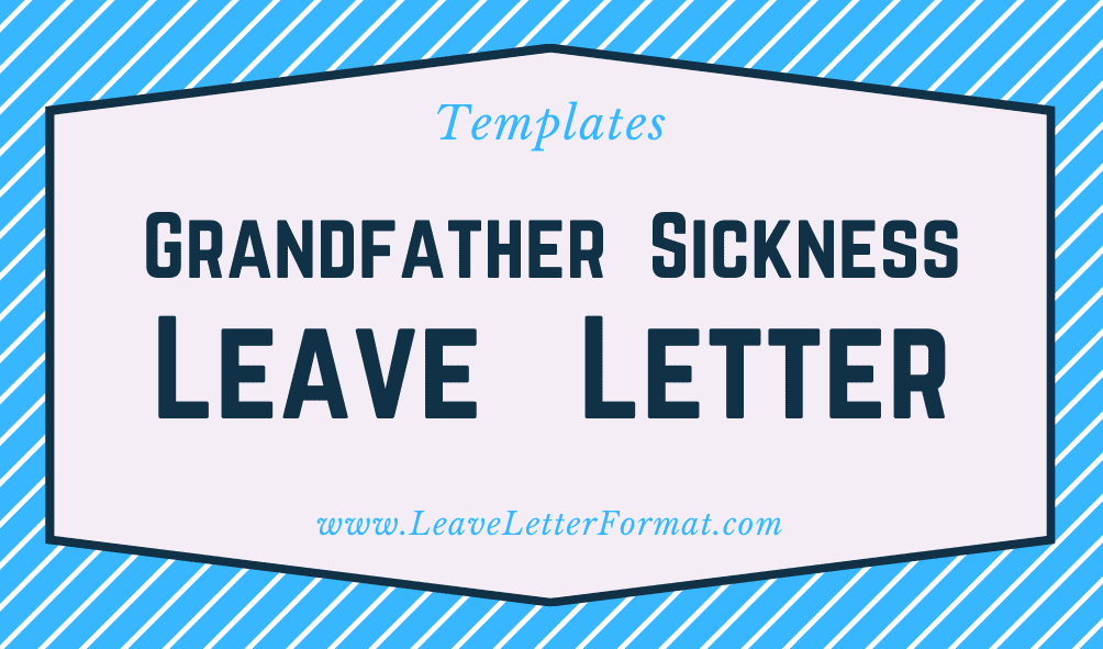 Leave Application due to Grandfather Sickness Format, Sample, Example, Template