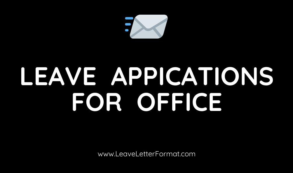 Leave Application for Office Office Leave Letter Samples, Templates, Examples