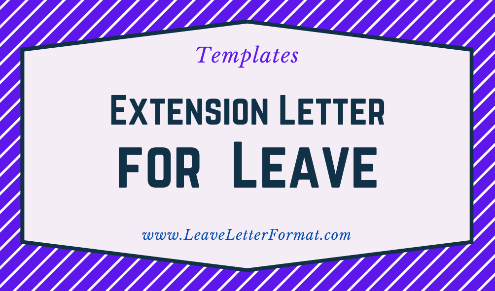 Leave Extension Letter Format Extension of Leave due to Mother illness