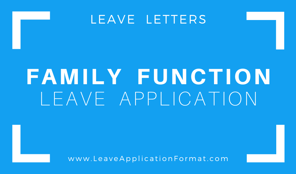 Leave application due to a Family Function Format Leave Letter for Family Functions Sample, Template, Examples