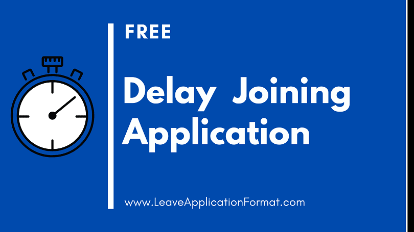 Late Joining Application Template, Samples - Application Letter for Delay in Joining Samples